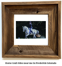 horse trail rides near me in Frederick, Colorado